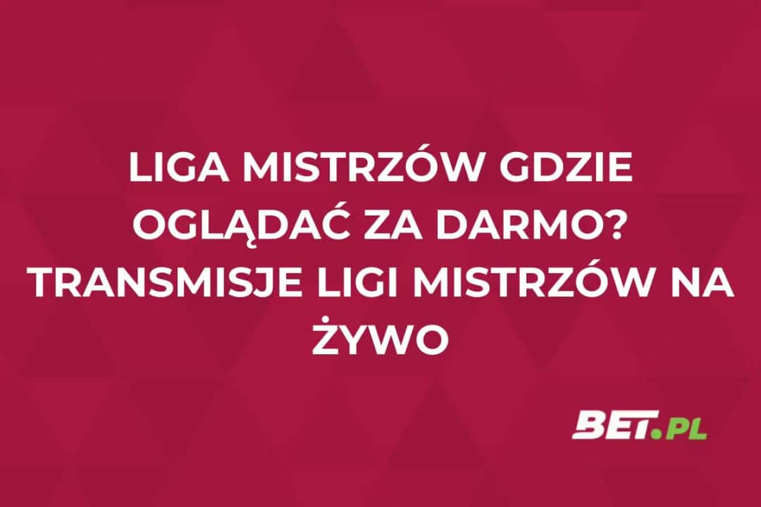 Liga Mistrzów 2025/26: Gdzie oglądać wszystkie mecze i za ile?