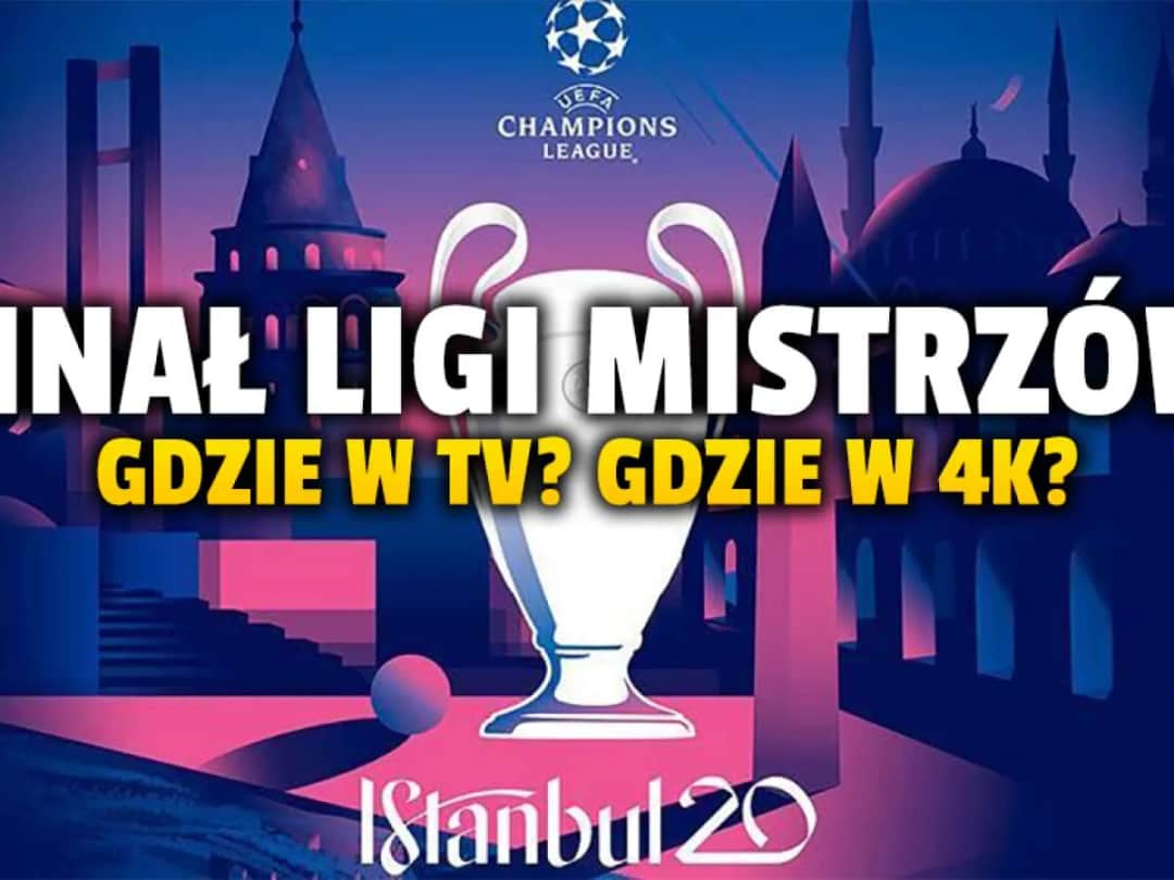 Finał Ligi Mistrzów 2026: Gdzie oglądać? TV i online za darmo!